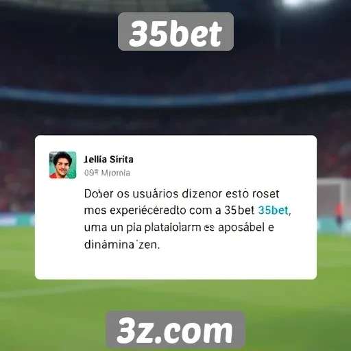 Depoimentos de usuários sobre a experiência na 35bet